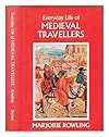 Everyday life of medieval travellers / [by] Marjorie Rowling; drawings by John Mansbridge