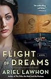 Flight of Dreams: A Novel by Ariel Lawhon