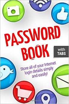 A Password Book With Tabs: Password Organizer with Alphabet Tabs! A Password Book With Tabs: Password Organizer with Alphabet Tabs!