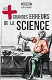 Les plus grandes erreurs de la science: A l'origine des plus importantes découvertes scientifiques by 