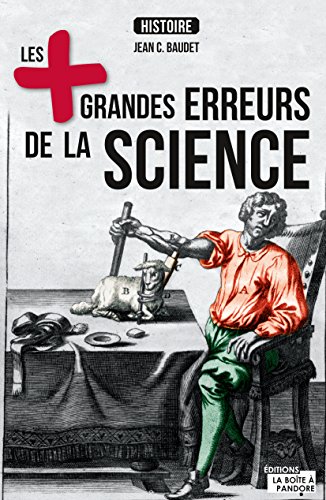 Les plus grandes erreurs de la science: A l'origine des plus importantes découvertes scientifiques by Jean C. Baudet