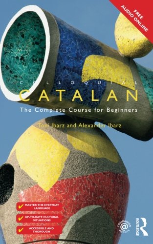 [B.e.s.t] Colloquial Catalan: A Complete Course for Beginners (Colloquial Series (Book Only))<br />P.D.F