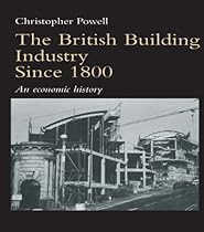 The British Building Industry since 1800: An economic history
