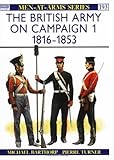 The British Army on Campaign (1), 1816-1853 (Men-At-Arms Series, 193)
