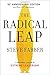 The Radical Leap: Cultivate Love, Generate Energy, Inspire Audacity, Provide Proof (Extreme Leadership series, Book 1)