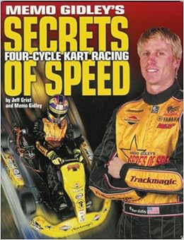 Memo Gidley S Secrets Of Speed Four Cycle Kart Racing Jeff