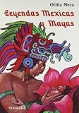 Leyendas Mexicas Y Mayas / Mexican/Mayan Legends (Spanish Edition) by 