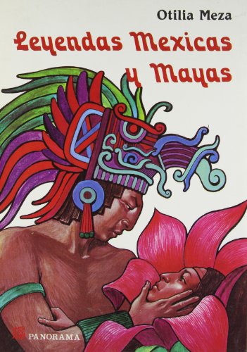 Leyendas Mexicas Y Mayas / Mexican/Mayan Legends (Spanish Edition) by Otilia Meza