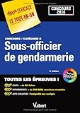 Concours Sous-officier de gendarmerie Catégorie B Concours 2014 - 100 % Efficace - Le Tout-en-un by 