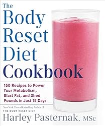 The Body Reset Diet Cookbook: 150 Recipes to Power