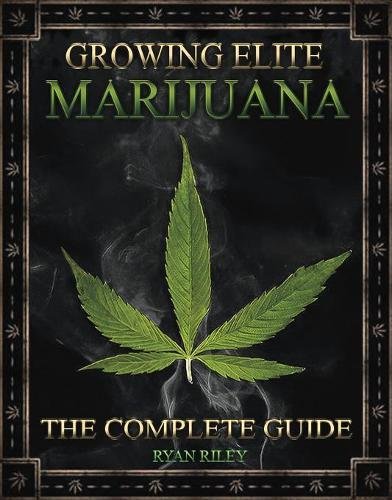 Growing Elite Marijuana (Best Conditions For Growing Marijuana)