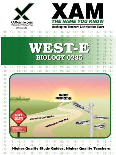 Download WEST-E Biology 0235 Teacher Certification Test Prep Study Guide (Xam West-E/Praxis II) Download WEST-E Biology 0235 Teacher Certification Test Prep Study Guide (Xam West-E/Praxis II)