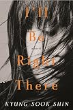 I'll Be Right There: A Novel by