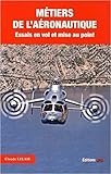 Métier de l'Aéronautique - Essais en vol et mise au point (Histoires authentiques) (French Edition) by 