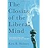 The Closing of the Liberal Mind: How Groupthink and Intolerance Define the Left