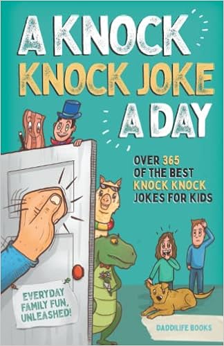A Knock Knock Joke A Day: Over 365 of the best knock knock jokes for kids (everyday family fun unleashed) - 