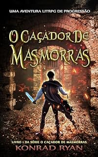 Livro O Caçador de Masmorras: Uma Aventura LitRPG de Progressão - Versão Brasileira (O Caçador de Masmorras - Versão Brasileira Livro 1)