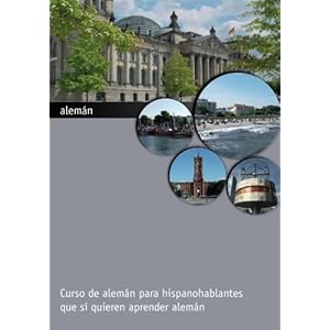 alemán: Curso de alemán para hispanohablantes que sí quieren aprender alemán (Spanish Edition)