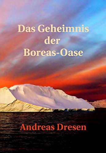 Das Geheimnis der Boreas-Oase (German Edition) by Andreas Dresen