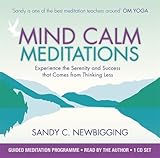 Mind Calm Meditations: Experience the Serenity and Success That Come from Thinking Less