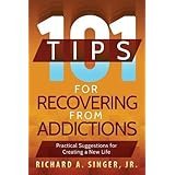101 Tips for Recovering from Addictions: Practical Suggestions for Creating a New Life