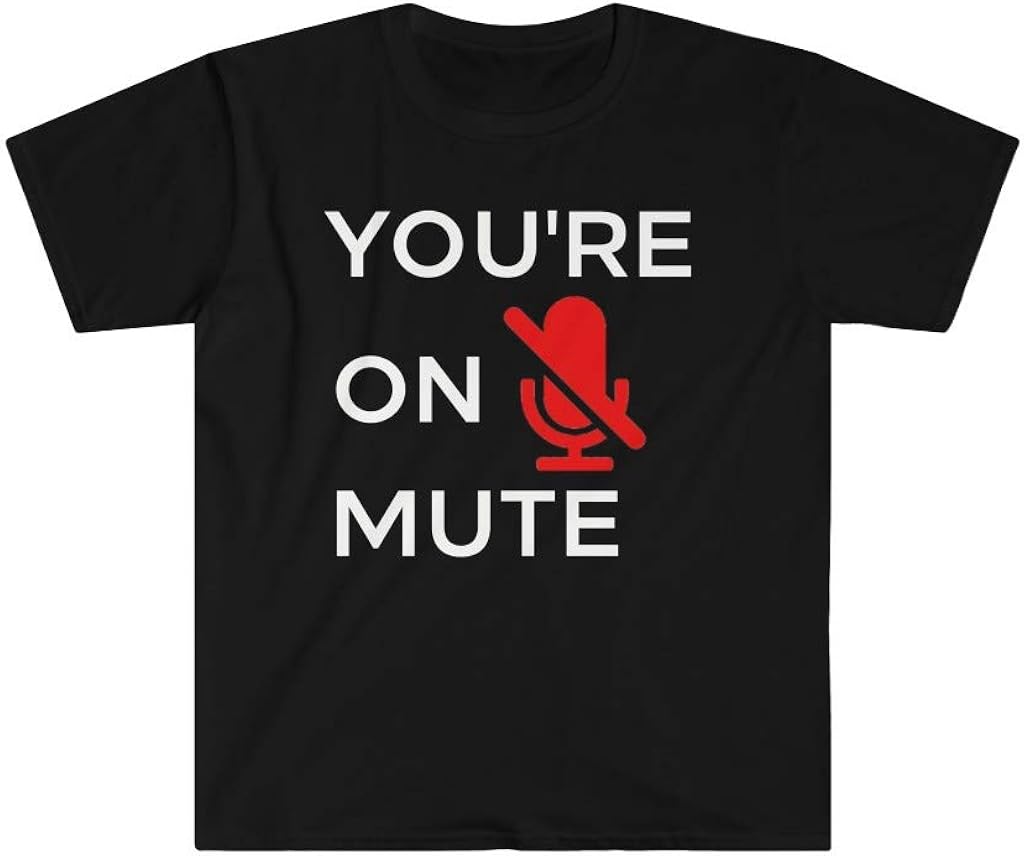 You're on Mute tShirt, Your on Mute, Youre on Mute, Your