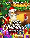 Country Christmas Coloring Book: An Adult Coloring Book Featuring Festive and Beautiful Christmas Scenes in the Country by Coloring Book Cafe