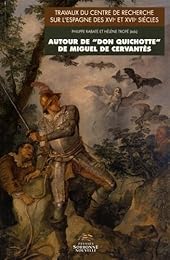 Autour de "Don Quichotte" de Miguel Cervantès