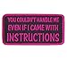 YOU COULDN'T HANDLE ME EVEN IF I CAME WITH INSTRUCTIONS, PATCH - 4