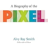 A Biography of the Pixel (Leonardo)