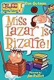 Miss Lazar Is Bizarre! (My Weird School)