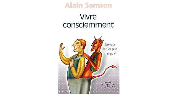 Vivre Consciemment Ne Vous Laissez Plus Manipuler - 