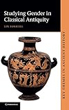 Studying Gender in Classical Antiquity (Key Themes in Ancient History)