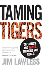 Taming Tigers: Do Things You Never Thought You Could