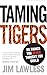 Taming Tigers: Do Things You Never Thought You Could - Book by Jim Lawless