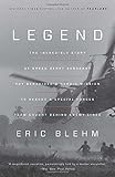 Legend: The Incredible Story of Green Beret Sergeant Roy Benavidez's Heroic Mission to Rescue a Special Forces Team Caught Behind Enemy Lines