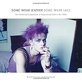 Image de Some Wear Leather, Some Wear Lace: The Worldwide Compendium of Postpunk and Goth in the 1980s