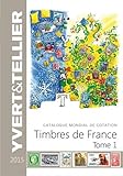 Tome 1 de France 2015 Cotation des Timbre de France 1849 a Nos Jours by