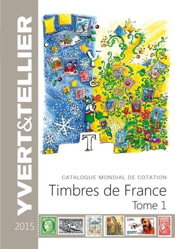 Tome 1 de France 2015 Cotation des Timbre de France 1849 a Nos Jours by (Hardcover)