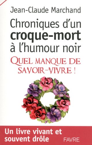 Chroniques d'un croque-mort à l'humour noir: quel manque de savoir-vivre !