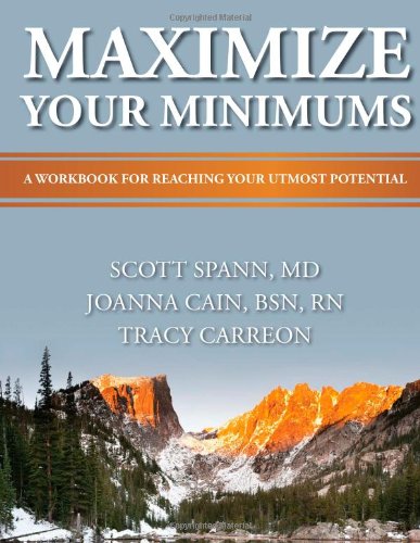 Maximize Your Minimums A Workbook For Reaching Your Utmost Potential Scott Spann Joanna Cain Tracy Carreon 9780615564494 Amazon Com Books