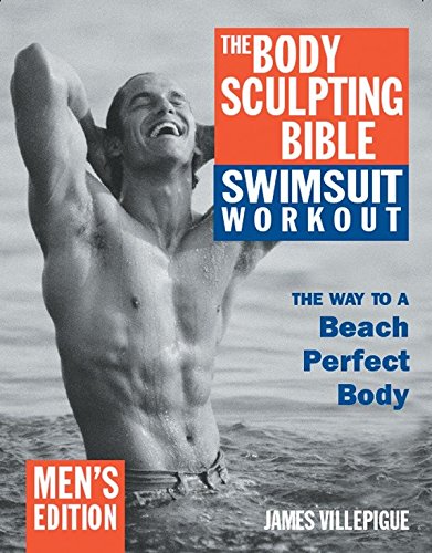 The Body Sculpting Bible Swimsuit Workout: The Way to a Beach Perfect Body: Men's Edition by James Villepigue, Hugo Rivera