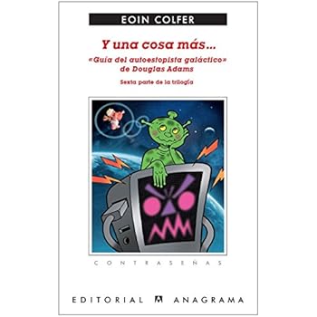 Y una cosa más... «Guía del autoestopista galáctico» de Douglas Adams: