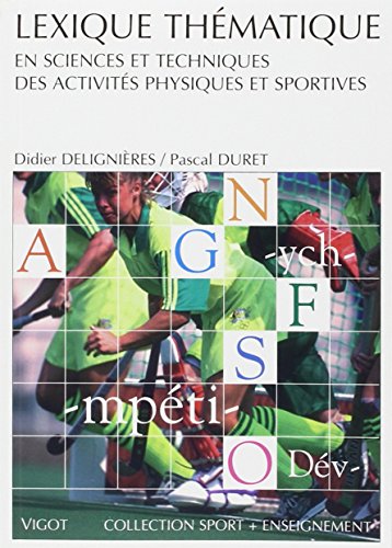 Lexique thématique en sciences et techniques des activités physiques et sportives Lexique thématique en sciences et techniques des activités physiques et sportives