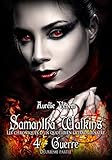 Samantha Watkins ou Les chroniques d'un quotidien extraordinaire: Tome 4 : Guerre (2ème partie) (Fr by Aurélie Venem