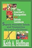 Image de The Gourmet's Vinaigrettes and Salads Cookbook: Superb Nouvelle Salads and Vinaigrettes for Lunch and Dinner