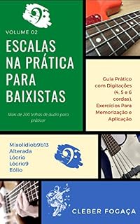 Livro Escalas na Prática Para Baixistas vol02: Guia Prático Com Digitações, Exercícios Para Memorização e Aplicação