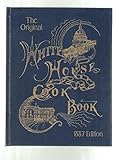 The Original White House Cook Book - 1887 edition