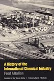 A History of the International Chemical Industry, Aftalion, Fred, 0812212975