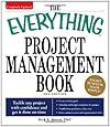 The Everything Project Management Book: Tackle any project with confidence and get it done on time